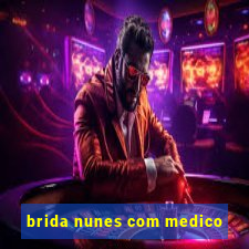 brida nunes com medico