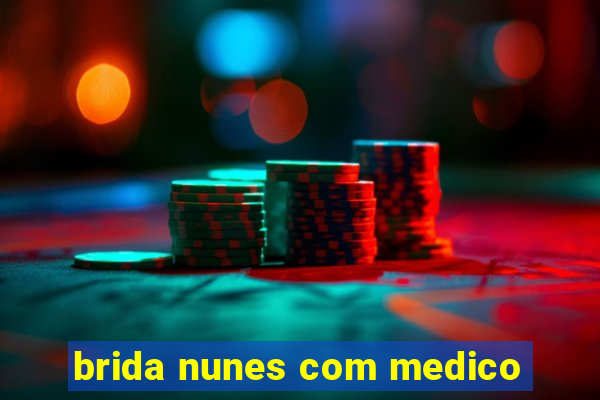 brida nunes com medico