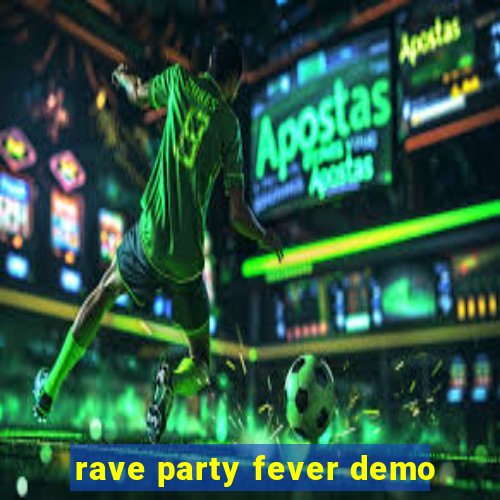 rave party fever demo