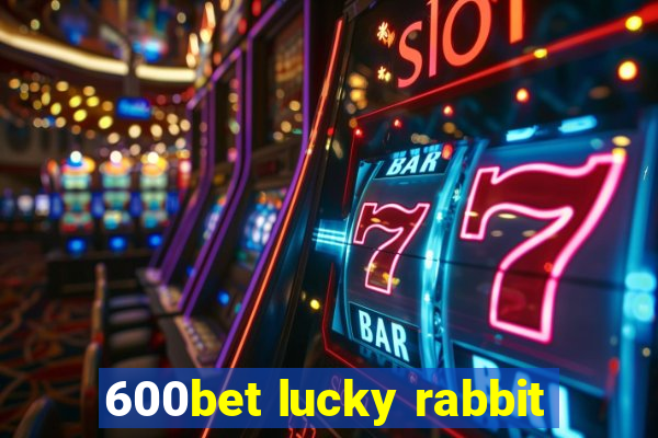 600bet lucky rabbit