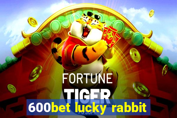 600bet lucky rabbit