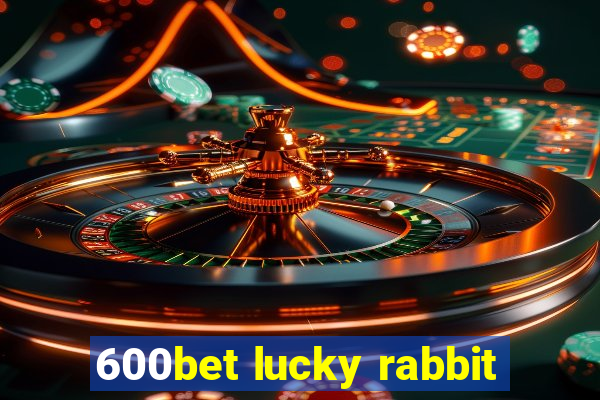 600bet lucky rabbit