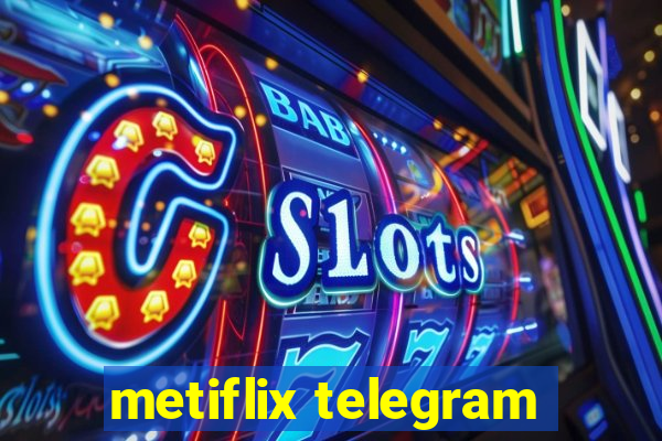 metiflix telegram