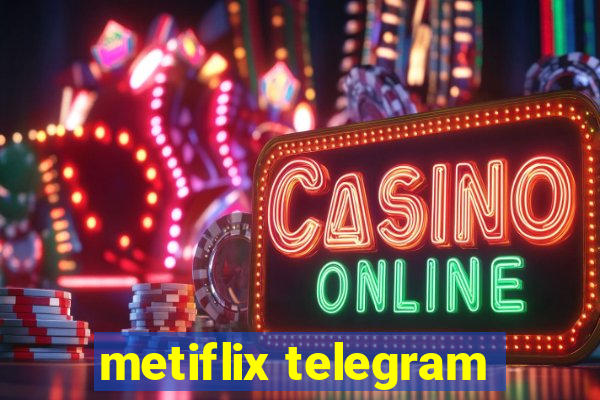 metiflix telegram