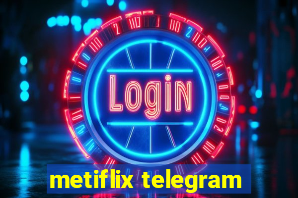 metiflix telegram