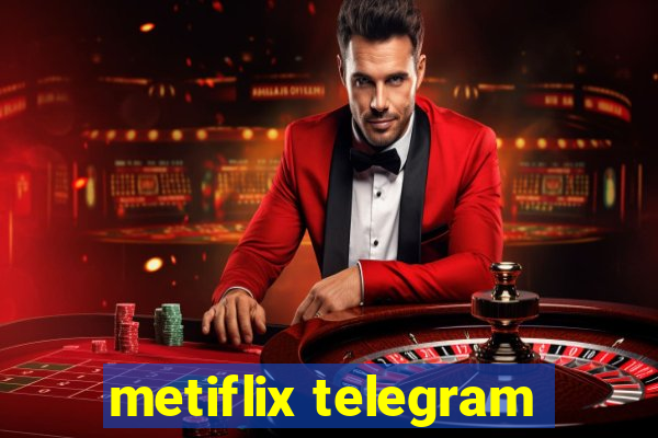 metiflix telegram