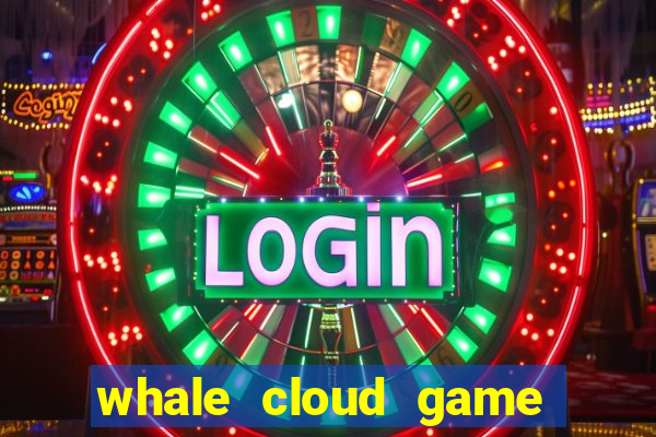 whale cloud game site oficial