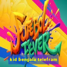 kid bengala telefram