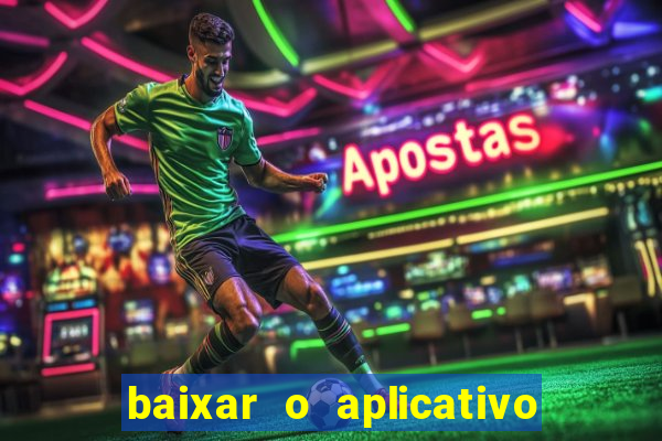 baixar o aplicativo vai de bet