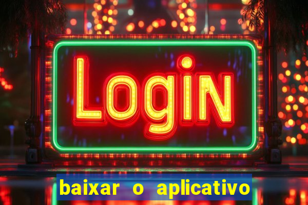 baixar o aplicativo vai de bet