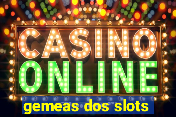 gemeas dos slots