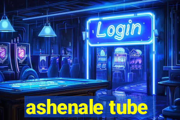 ashenale tube