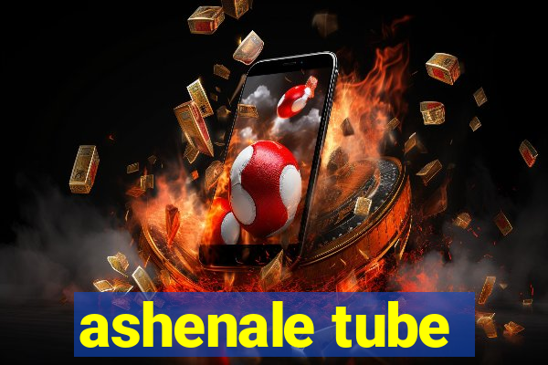 ashenale tube