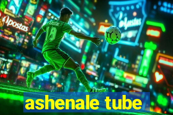 ashenale tube