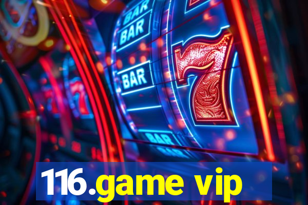 116.game vip