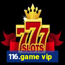 116.game vip