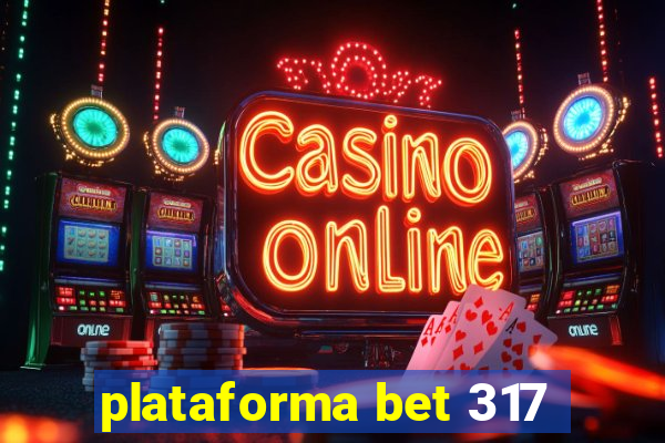 plataforma bet 317