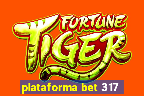 plataforma bet 317