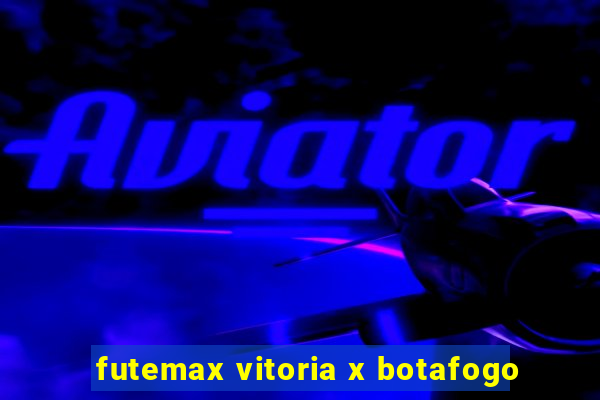 futemax vitoria x botafogo