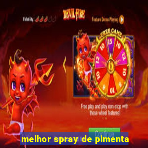 melhor spray de pimenta