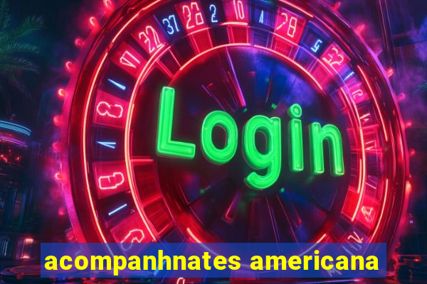 acompanhnates americana