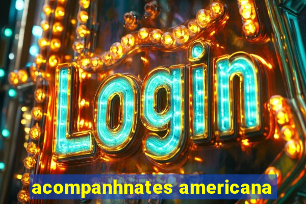 acompanhnates americana