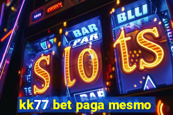 kk77 bet paga mesmo