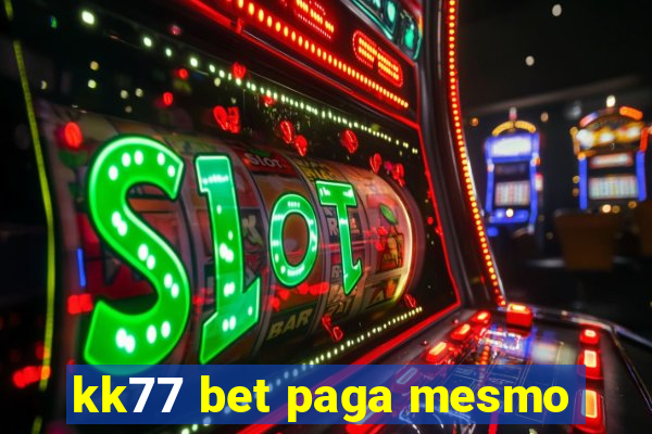 kk77 bet paga mesmo