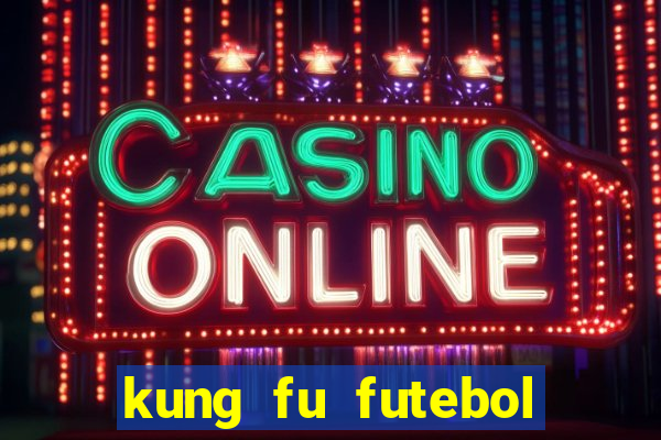 kung fu futebol clube dublado torrent