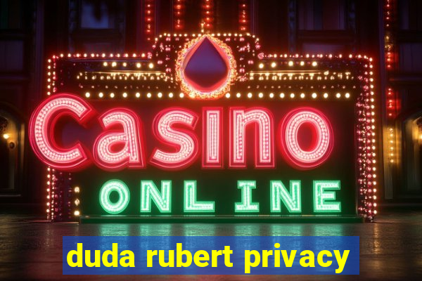 duda rubert privacy