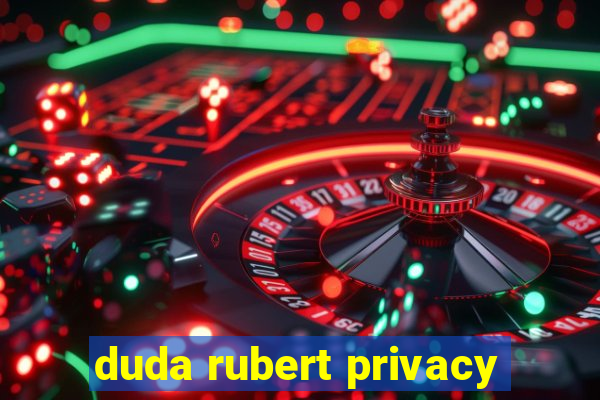 duda rubert privacy