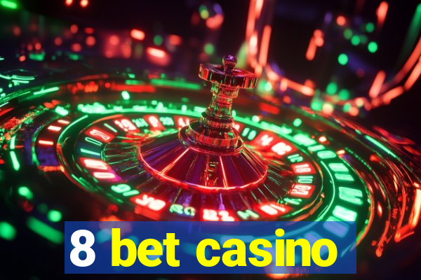 8 bet casino