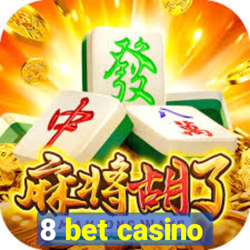 8 bet casino