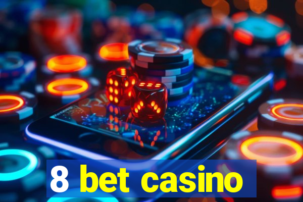 8 bet casino