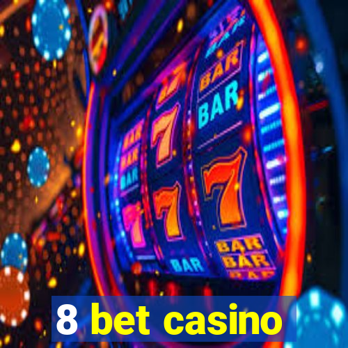 8 bet casino