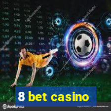 8 bet casino