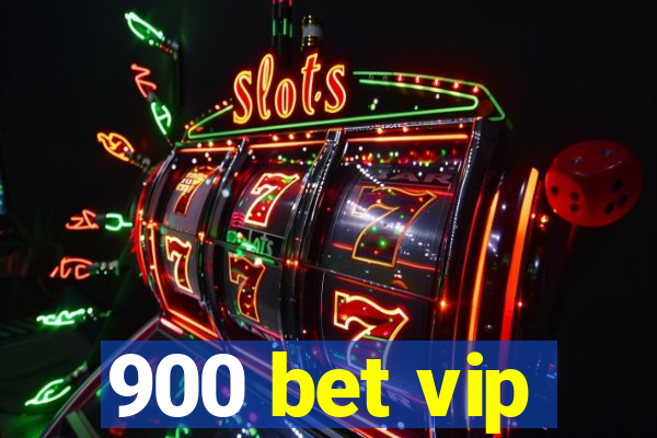 900 bet vip