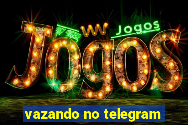 vazando no telegram