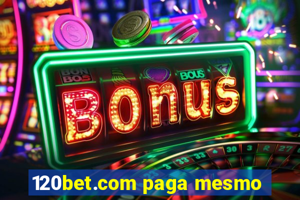 120bet.com paga mesmo