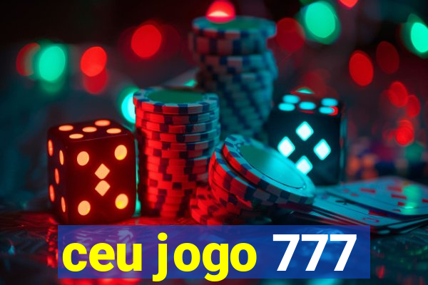 ceu jogo 777