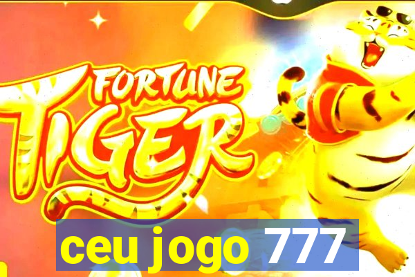 ceu jogo 777