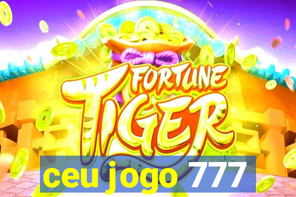 ceu jogo 777