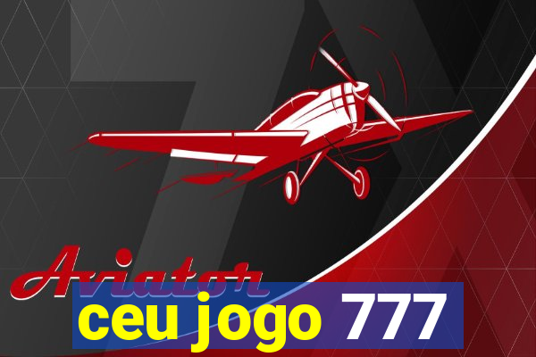 ceu jogo 777