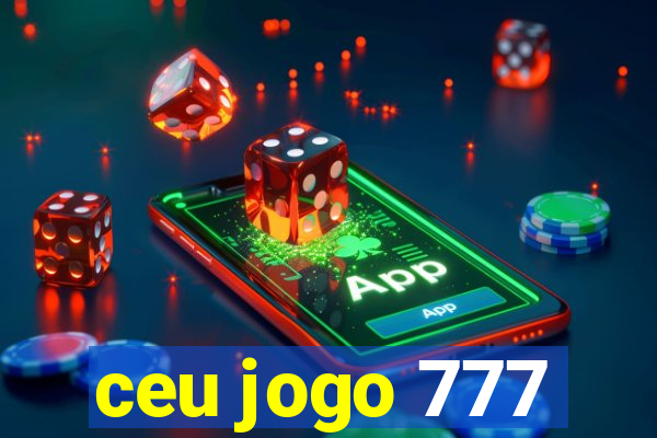 ceu jogo 777