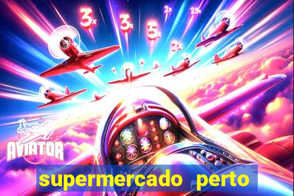 supermercado perto de mim