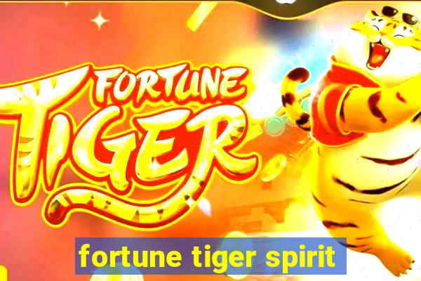 fortune tiger spirit