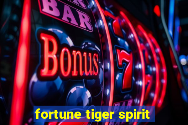 fortune tiger spirit