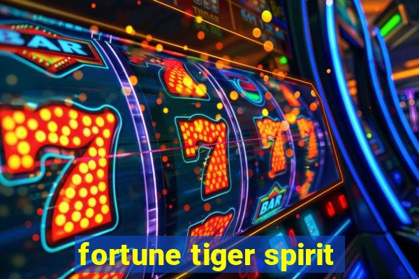 fortune tiger spirit