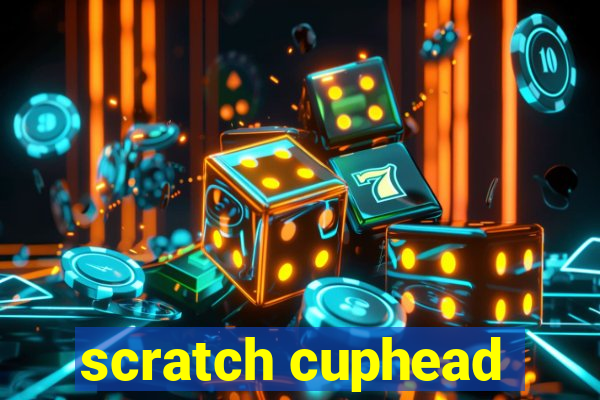 scratch cuphead