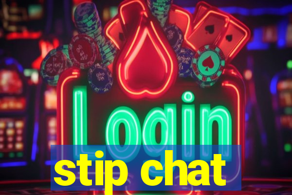 stip chat